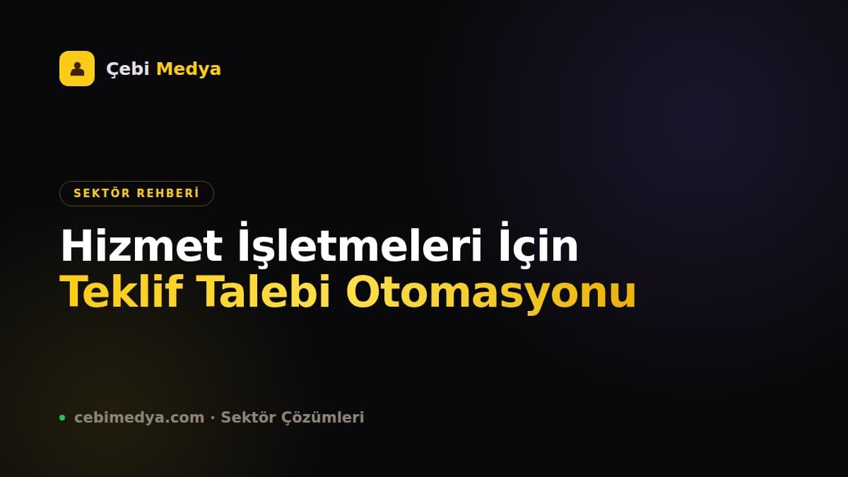 Hizmet İşletmeleri İçin Teklif Talebi Otomasyonu
