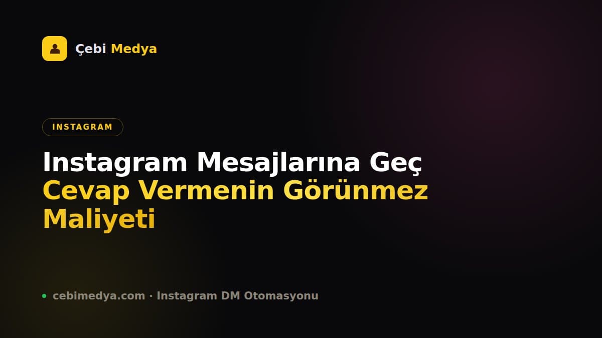 Instagram Mesajlarına Geç Cevap Vermenin Görünmez Maliyeti