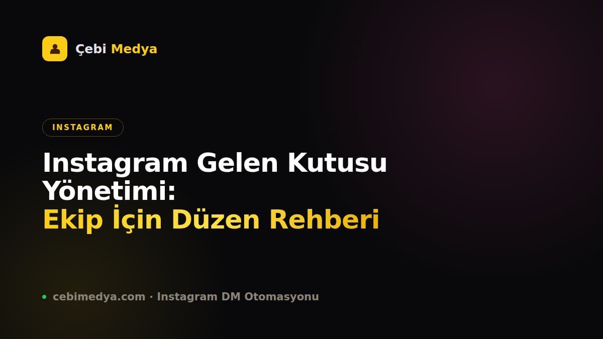 Instagram Gelen Kutusu Yönetimi: Ekip İçin Düzen Rehberi