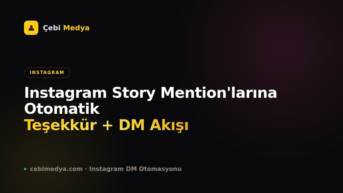 Instagram Story Mention'larına Otomatik Teşekkür + DM Akışı