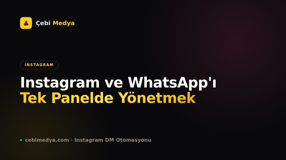 Instagram ve WhatsApp'ı Tek Panelde Yönetmek