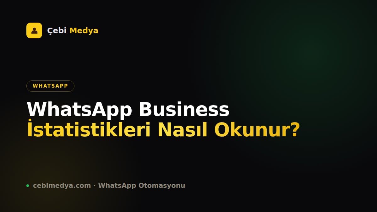 WhatsApp Business İstatistikleri Nasıl Okunur?