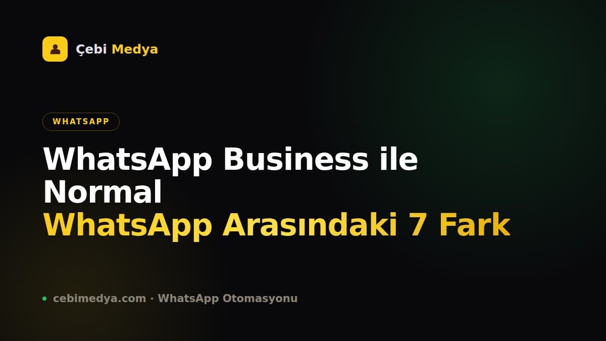 WhatsApp Business ile Normal WhatsApp Arasındaki 7 Fark