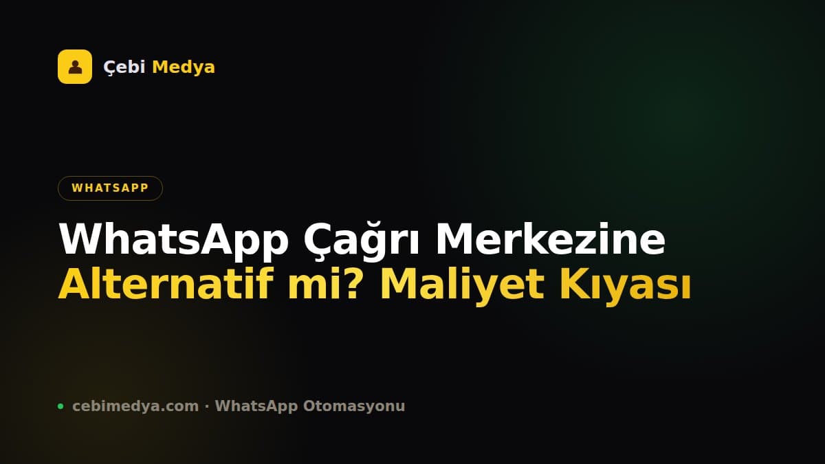 WhatsApp Çağrı Merkezine Alternatif mi? Maliyet Kıyası