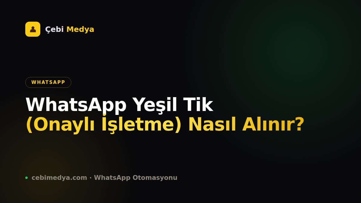 WhatsApp Yeşil Tik (Onaylı İşletme) Nasıl Alınır?