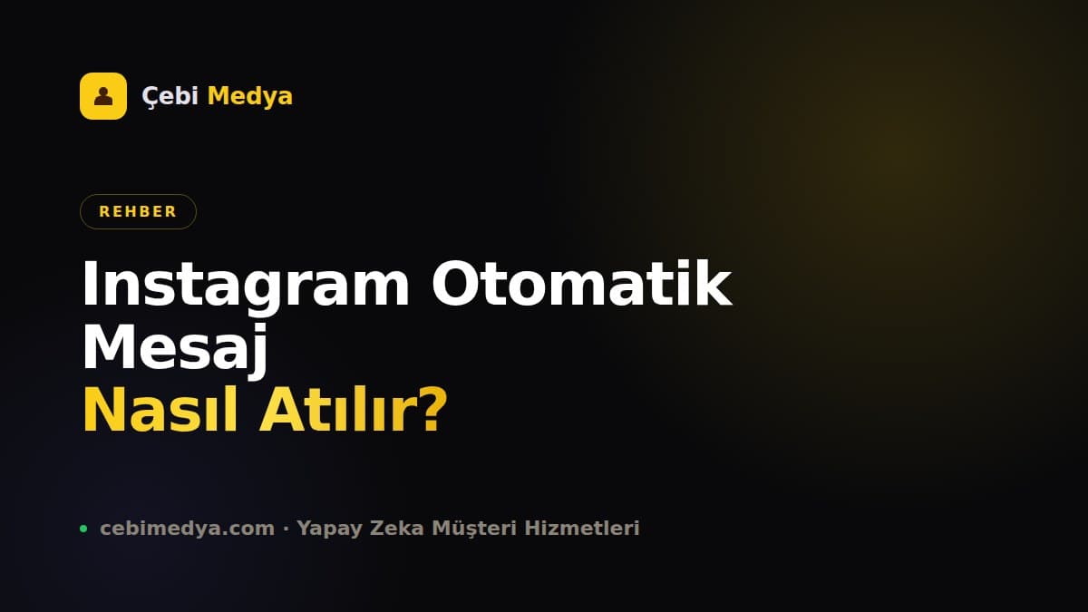 Instagram Otomatik Mesaj Nasıl Atılır? 2026 Adım Adım Rehber