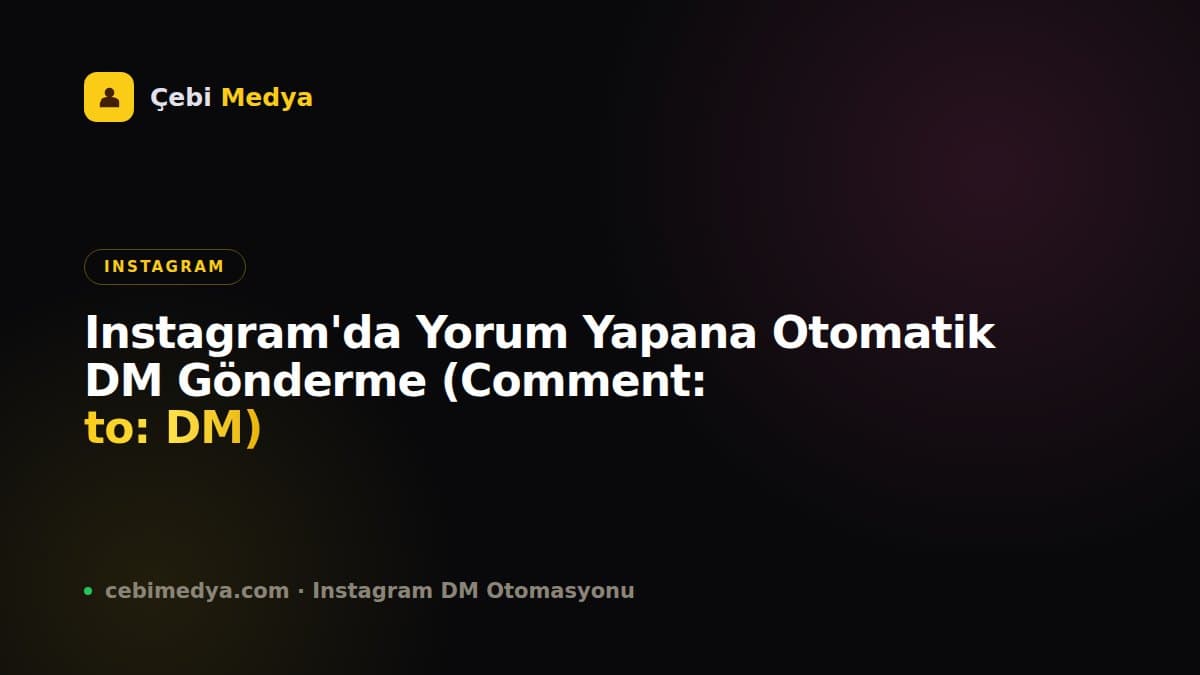 Instagram'da Yorum Yapana Otomatik DM Gönderme (Comment-to-DM)