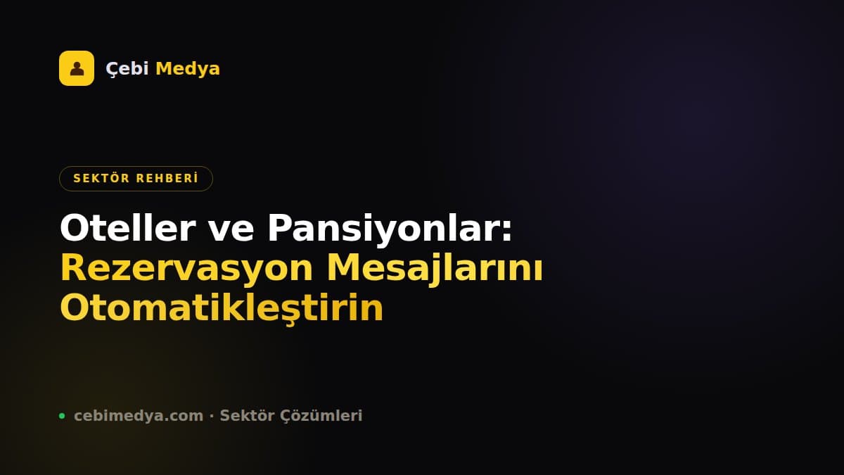 Oteller ve Pansiyonlar: Rezervasyon Mesajlarını Otomatikleştirin
