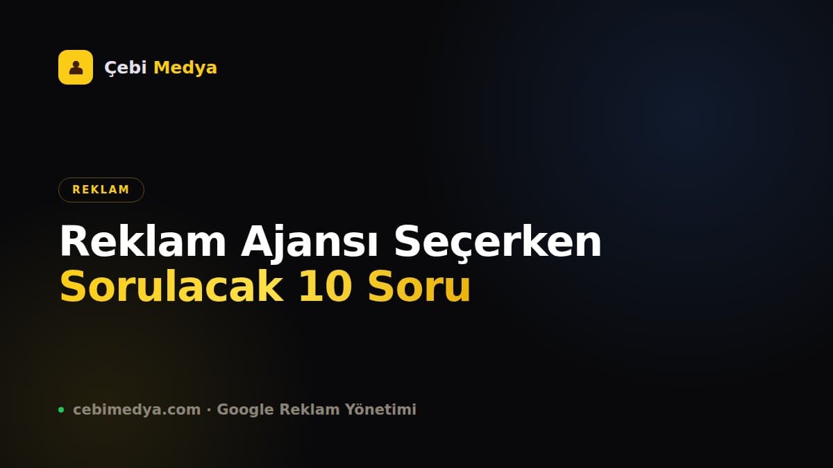 Reklam Ajansı Seçerken Sorulacak 10 Soru